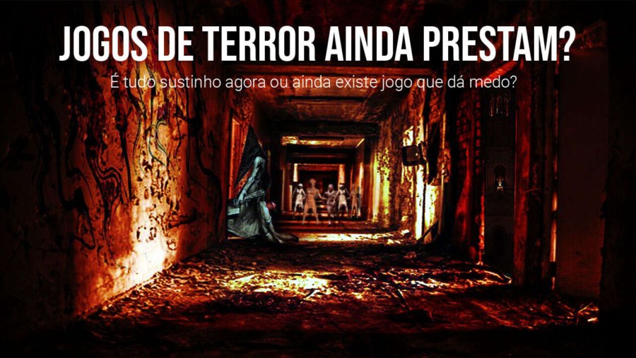 Jogos de terror ainda prestam?