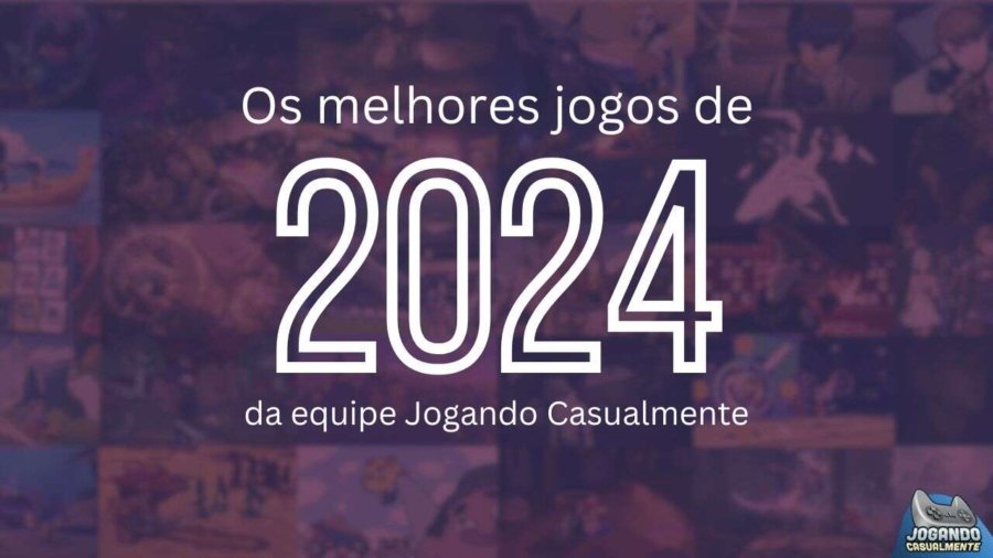 Os Melhores Jogos de 2024 da equipe Jogando Casualmente