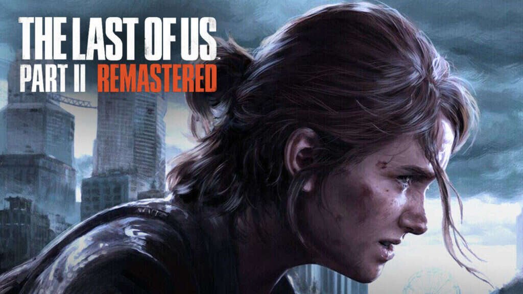 TloU Part II Remasterered